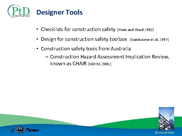 Designer Tools • Checklists for construction safety [Main and Ward 1992] • Design for