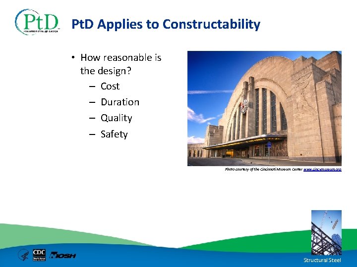 Pt. D Applies to Constructability • How reasonable is the design? – Cost –