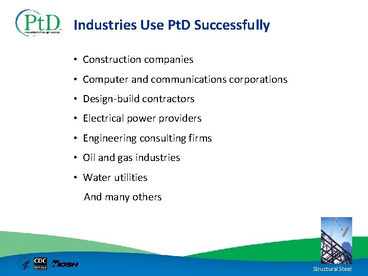 Industries Use Pt. D Successfully • Construction companies • Computer and communications corporations •