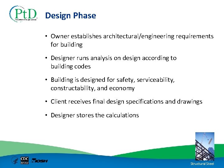 Design Phase • Owner establishes architectural/engineering requirements for building • Designer runs analysis on