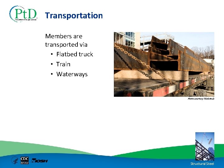 Transportation Members are transported via • Flatbed truck • Train • Waterways Photo courtesy