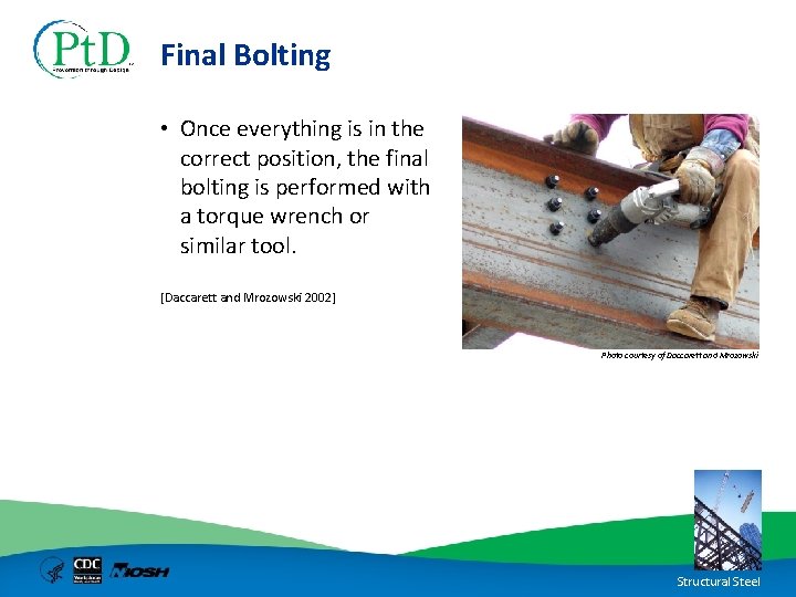 Final Bolting • Once everything is in the correct position, the final bolting is