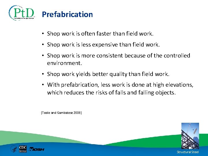 Prefabrication • Shop work is often faster than field work. • Shop work is