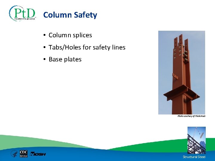 Column Safety • Column splices • Tabs/Holes for safety lines • Base plates Photo