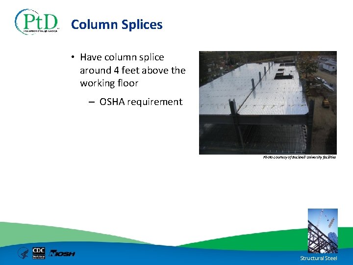 Column Splices • Have column splice around 4 feet above the working floor –