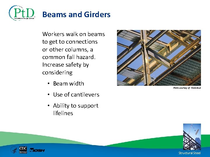 Beams and Girders Workers walk on beams to get to connections or other columns,