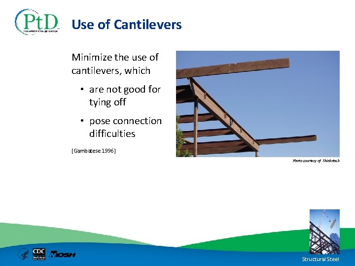 Use of Cantilevers Minimize the use of cantilevers, which • are not good for