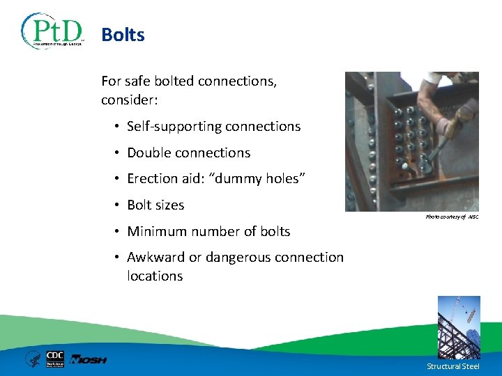 Bolts For safe bolted connections, consider: • Self-supporting connections • Double connections • Erection