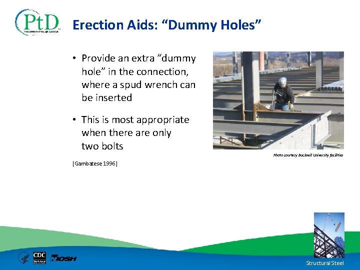 Erection Aids: “Dummy Holes” • Provide an extra “dummy hole” in the connection, where