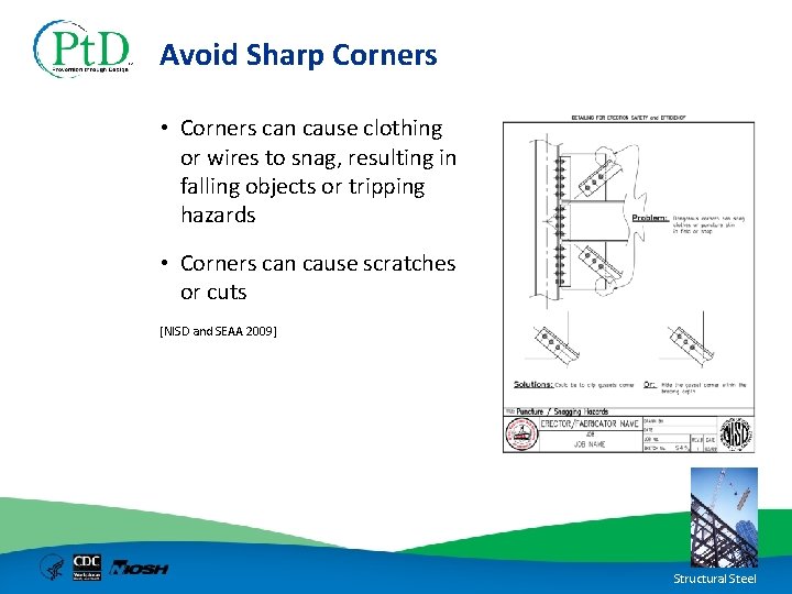 Avoid Sharp Corners • Corners can cause clothing or wires to snag, resulting in