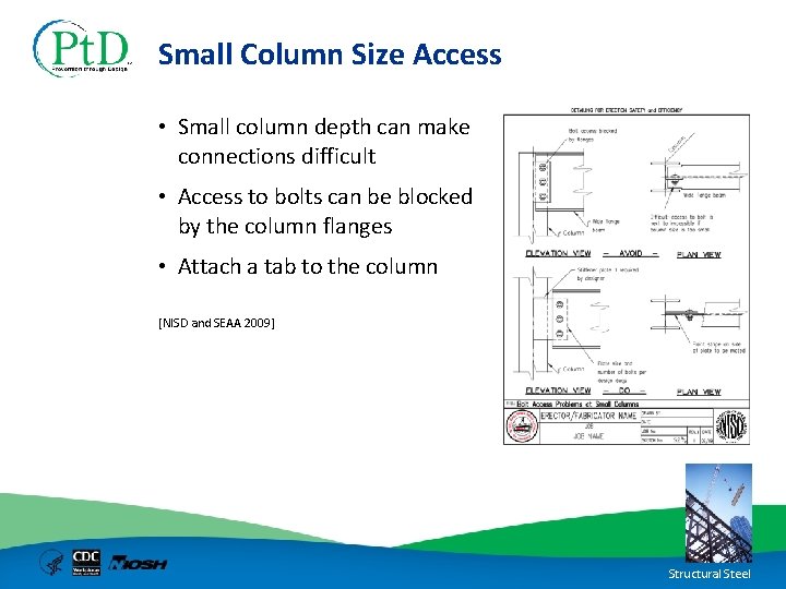 Small Column Size Access • Small column depth can make connections difficult • Access