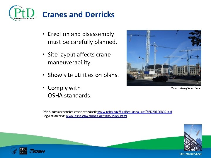 Cranes and Derricks • Erection and disassembly must be carefully planned. • Site layout