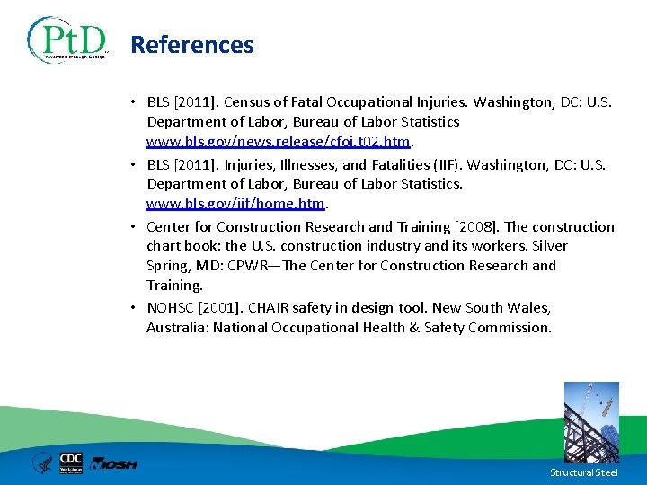 References • BLS [2011]. Census of Fatal Occupational Injuries. Washington, DC: U. S. Department