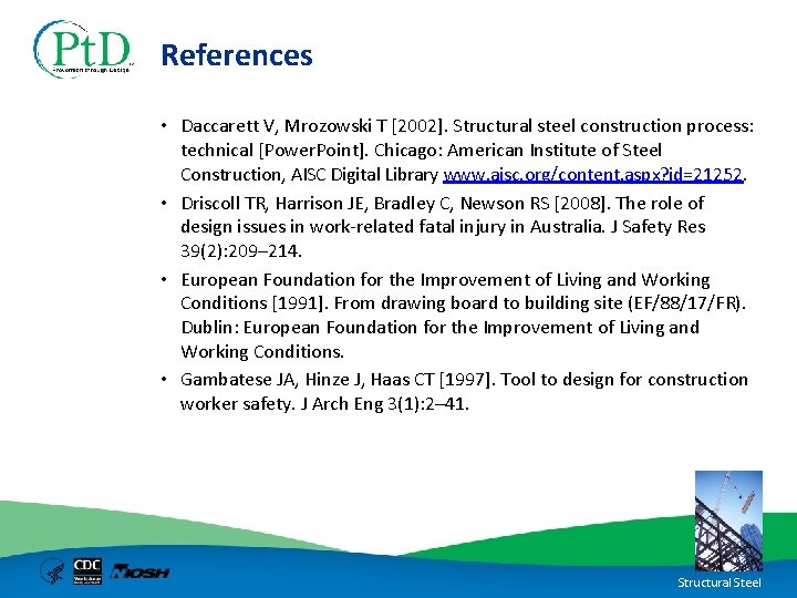 References • Daccarett V, Mrozowski T [2002]. Structural steel construction process: technical [Power. Point].