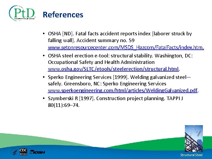 References • OSHA [ND]. Fatal facts accident reports index [laborer struck by falling wall].