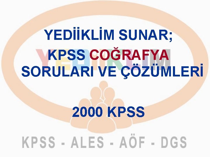 YEDİİKLİM SUNAR; KPSS COĞRAFYA SORULARI VE ÇÖZÜMLERİ 2000 KPSS 