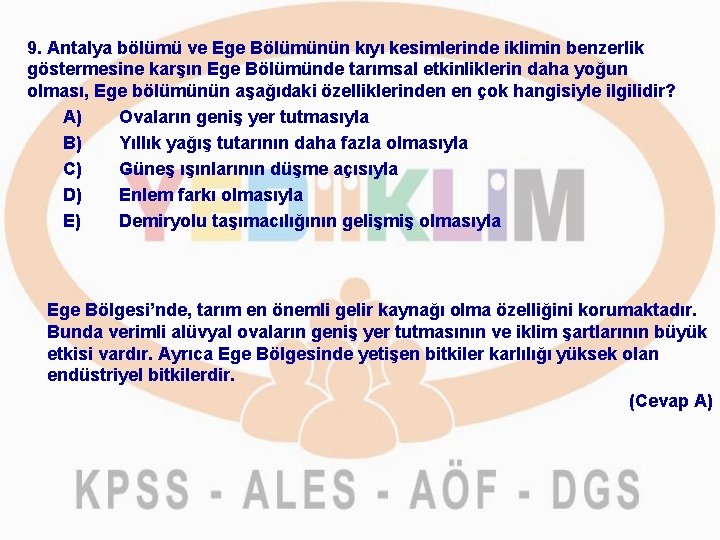 9. Antalya bölümü ve Ege Bölümünün kıyı kesimlerinde iklimin benzerlik göstermesine karşın Ege Bölümünde