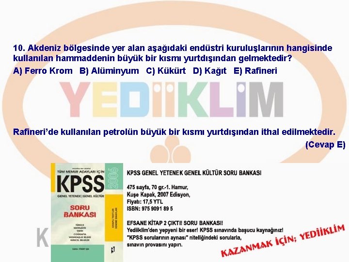 10. Akdeniz bölgesinde yer alan aşağıdaki endüstri kuruluşlarının hangisinde kullanılan hammaddenin büyük bir kısmı