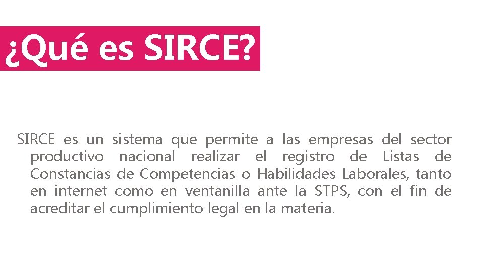 ¿Qué es SIRCE? SIRCE es un sistema que permite a las empresas del sector