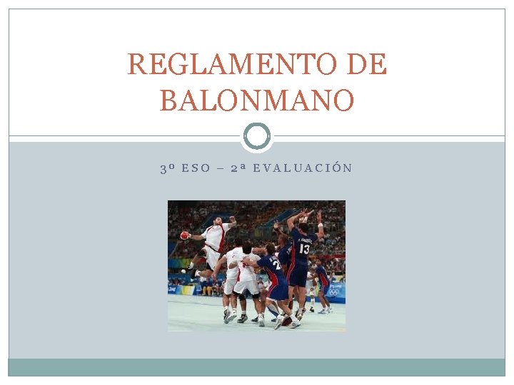 REGLAMENTO DE BALONMANO 3º ESO – 2ª EVALUACIÓN 