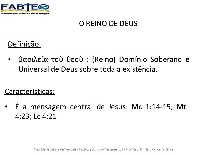 O REINO DE DEUS Definição: • βασιλεία τοῦ θεοῦ : (Reino) Domínio Soberano e