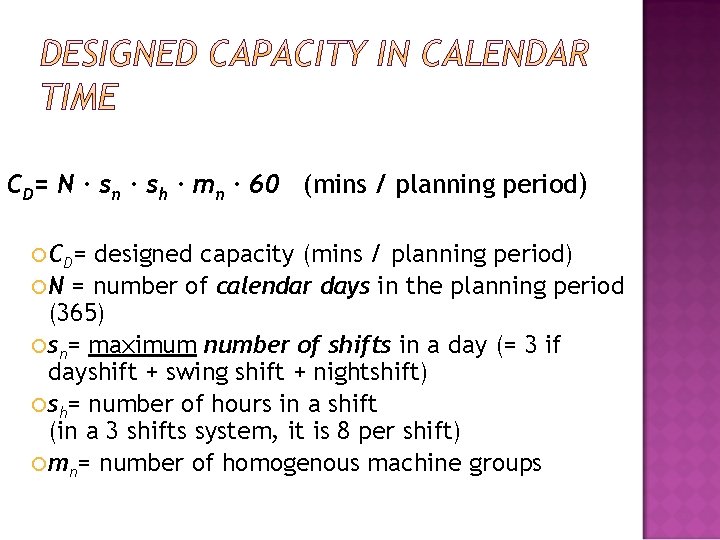 CD= N ∙ sn ∙ sh ∙ mn ∙ 60 (mins / planning period)