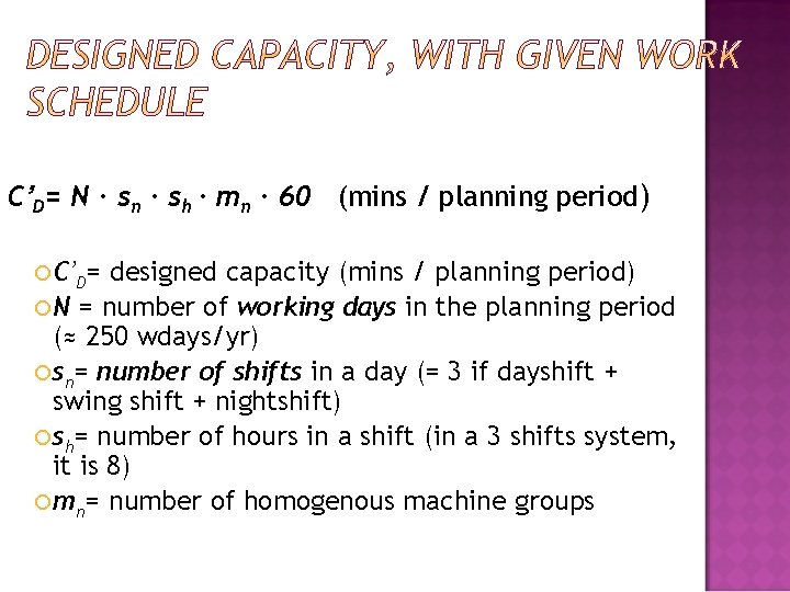 C’D= N ∙ sn ∙ sh ∙ mn ∙ 60 (mins / planning period)