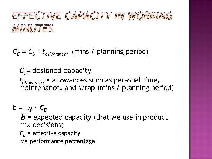 CE = CD - tallowances (mins / planning period) CD= designed capacity tallowances =