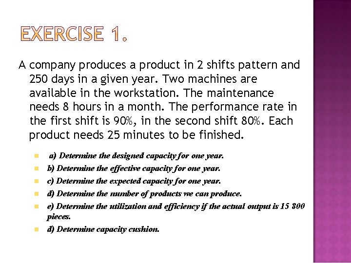A company produces a product in 2 shifts pattern and 250 days in a