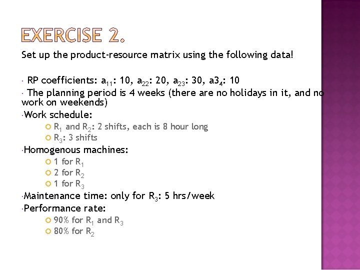 Set up the product-resource matrix using the following data! RP coefficients: a 11: 10,