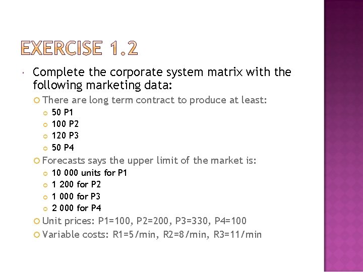  Complete the corporate system matrix with the following marketing data: There are long