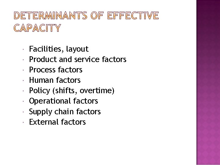  Facilities, layout Product and service factors Process factors Human factors Policy (shifts, overtime)