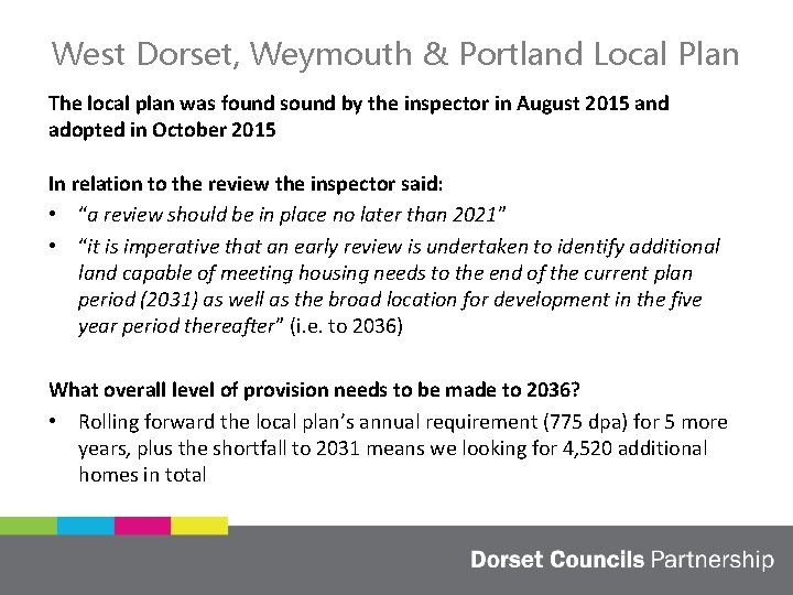 West Dorset, Weymouth & Portland Local Plan The local plan was found sound by