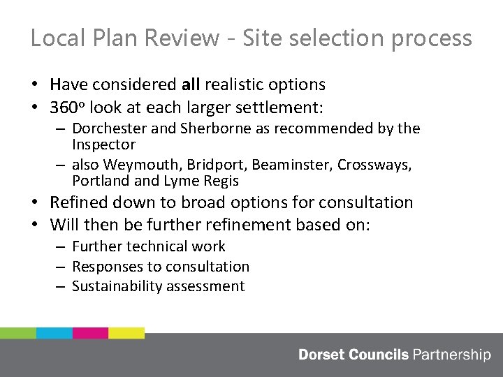 Local Plan Review - Site selection process • Have considered all realistic options •