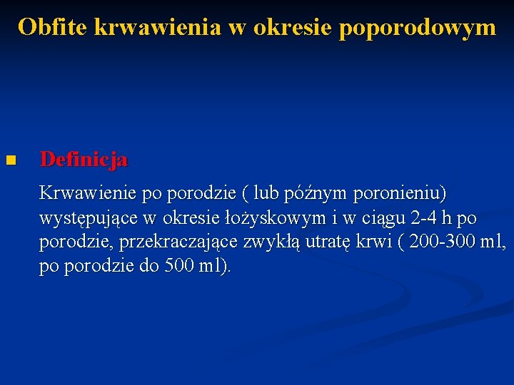 Obfite krwawienia w okresie poporodowym n Definicja Krwawienie po porodzie ( lub późnym poronieniu)