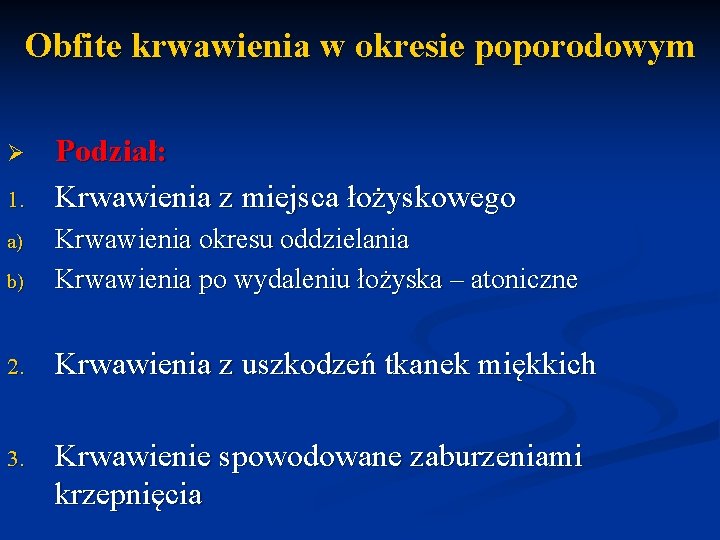 Obfite krwawienia w okresie poporodowym Ø 1. Podział: Krwawienia z miejsca łożyskowego b) Krwawienia