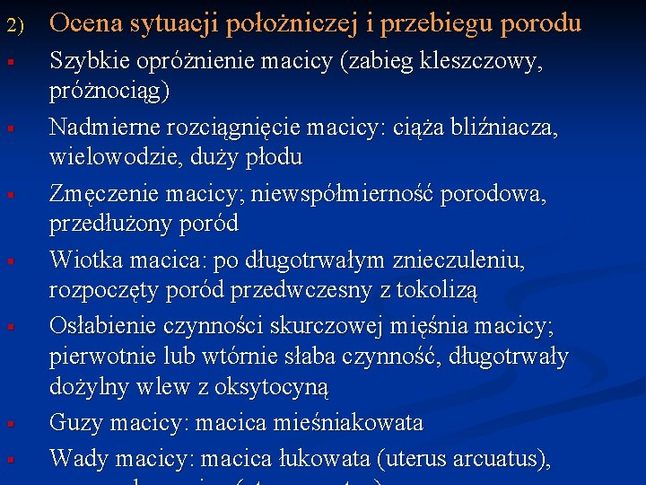 2) Ocena sytuacji położniczej i przebiegu porodu § Szybkie opróżnienie macicy (zabieg kleszczowy, próżnociąg)