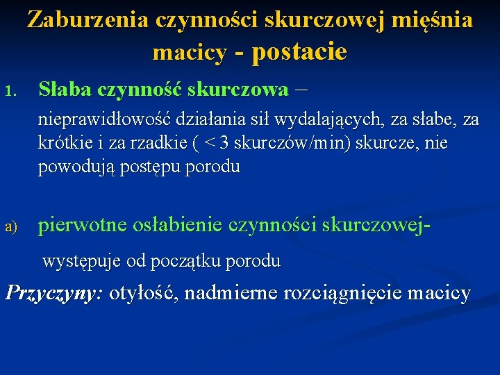 1. Zaburzenia czynności skurczowej mięśnia macicy - postacie Słaba czynność skurczowa – nieprawidłowość działania