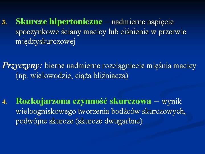 3. Skurcze hipertoniczne – nadmierne napięcie spoczynkowe ściany macicy lub ciśnienie w przerwie międzyskurczowej