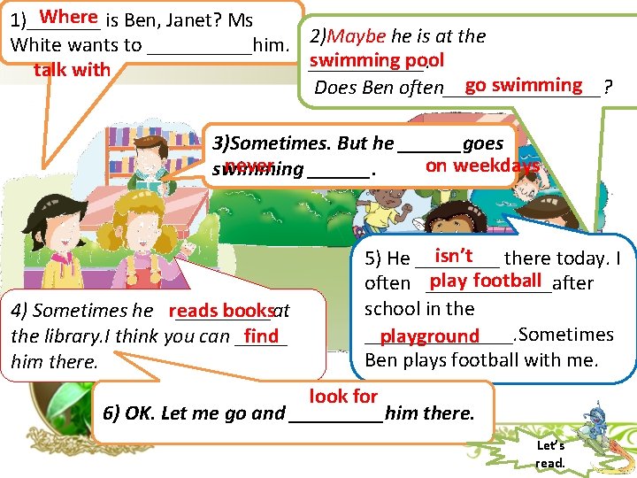 Where is Ben, Janet? Ms 1)_______ White wants to _____him. 2)Maybe he is at