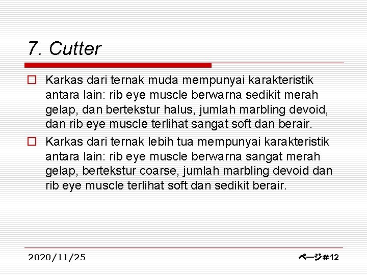 7. Cutter o Karkas dari ternak muda mempunyai karakteristik antara lain: rib eye muscle