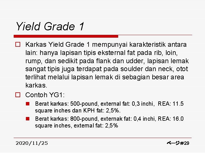 Yield Grade 1 o Karkas Yield Grade 1 mempunyai karakteristik antara lain: hanya lapisan