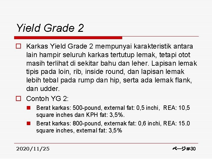Yield Grade 2 o Karkas Yield Grade 2 mempunyai karakteristik antara lain hampir seluruh