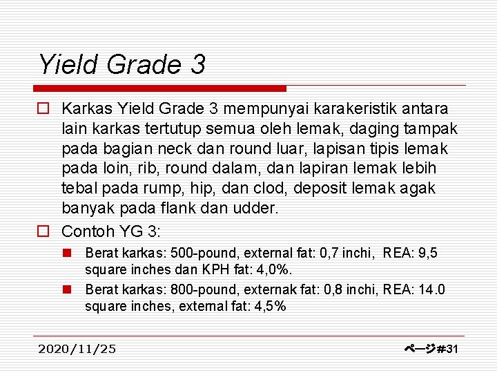 Yield Grade 3 o Karkas Yield Grade 3 mempunyai karakeristik antara lain karkas tertutup