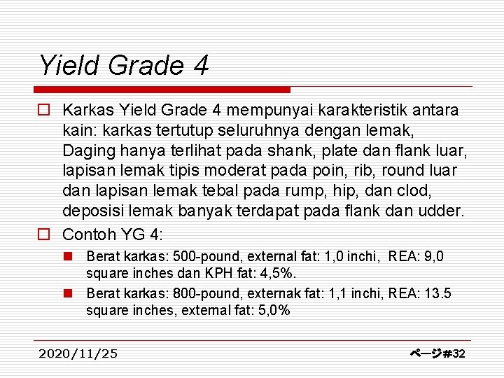 Yield Grade 4 o Karkas Yield Grade 4 mempunyai karakteristik antara kain: karkas tertutup