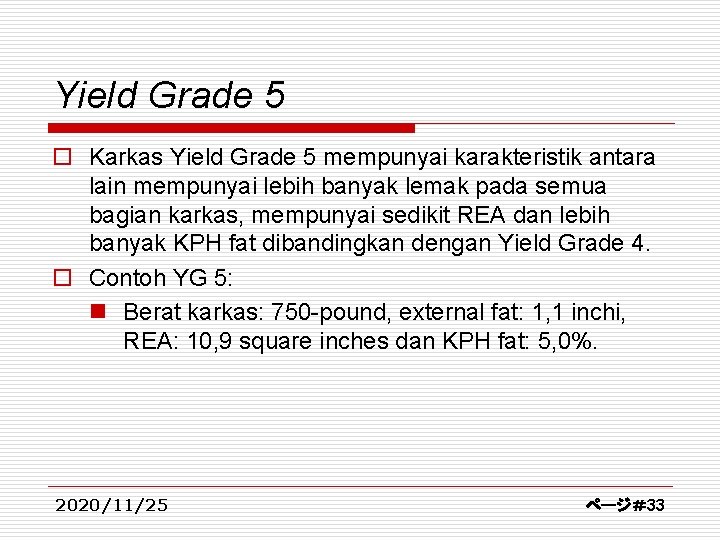 Yield Grade 5 o Karkas Yield Grade 5 mempunyai karakteristik antara lain mempunyai lebih