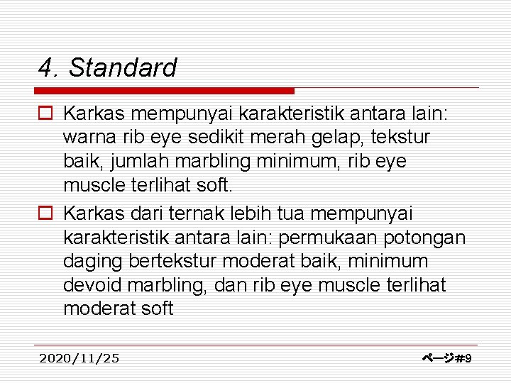 4. Standard o Karkas mempunyai karakteristik antara lain: warna rib eye sedikit merah gelap,
