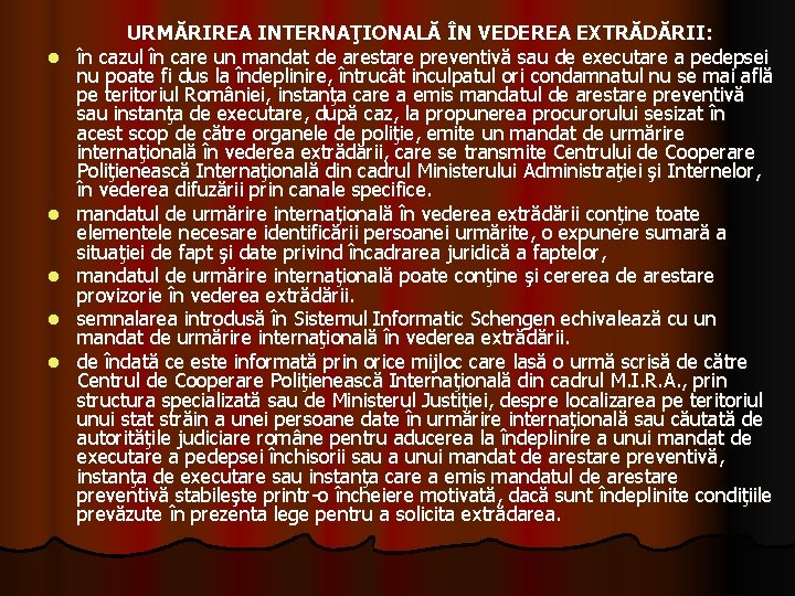 l l l URMĂRIREA INTERNAŢIONALĂ ÎN VEDEREA EXTRĂDĂRII: în cazul în care un mandat