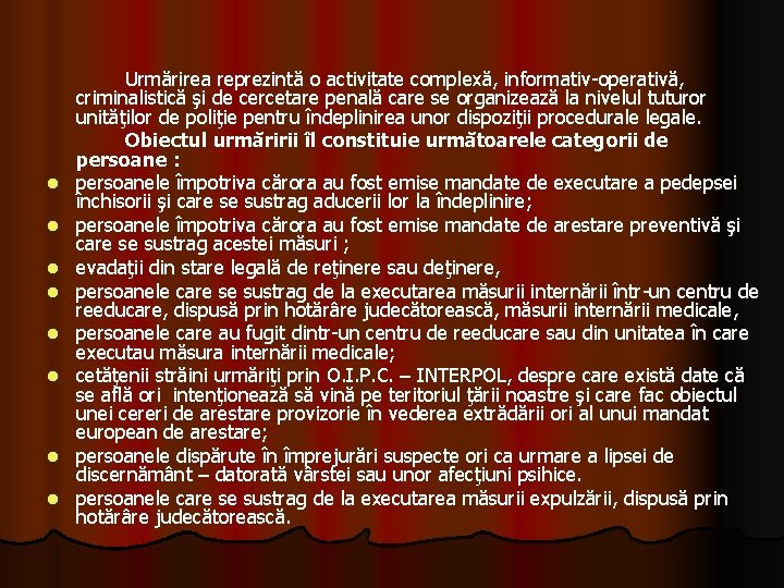  l l l l Urmărirea reprezintă o activitate complexă, informativ-operativă, criminalistică şi de