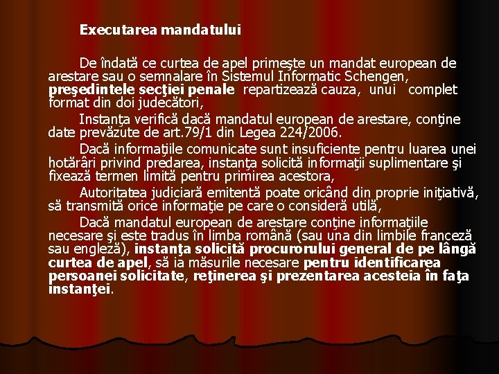 Executarea mandatului De îndată ce curtea de apel primeşte un mandat european de arestare